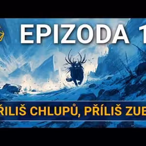 Příliš chlupů, příliš zubů | Kampaň 3 - Na tahu | Epizoda 10