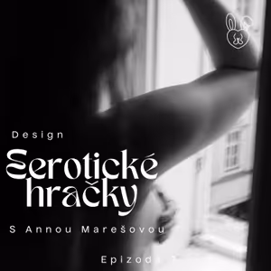 Design a erotické hračky (s Annou Marešovou)