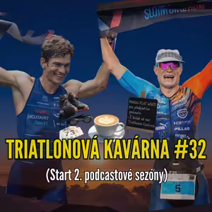 Triatlonová kavárna #32 (Start 2. podcastové sezóny)