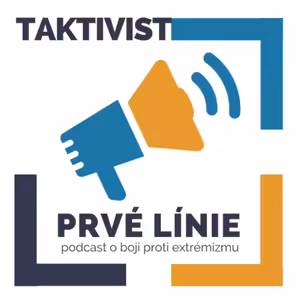 PRVÉ LÍNIE - podcast o boji proti extrémizmu / Ako na prevenciu extrémizmu?
