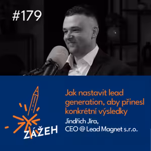 179 | Jindřich Jíra | Jak nastavit lead generation, aby přinesl konkrétní výsledky