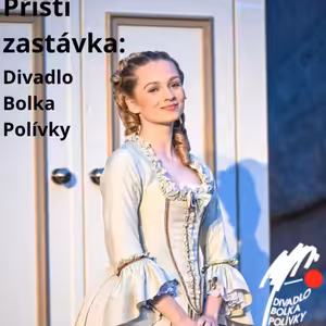 Příští zastávka: Divadlo Bolka Polívky, host: Barbora Slaninová