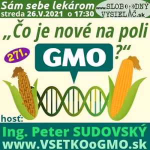 Sám sebe lekárom 271 - 2021-05-26 „Čo je nové na poli GMO ?“