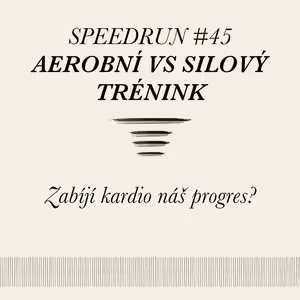 Zabíjí cardio silový progres? - Speedrun #45