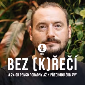 #24 Miloslav Lujka: Od Penco poradny až k přechodu Šumavy