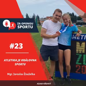 Za oponou sportu #23 - Mgr. Jaroslav Žouželka - Atletika je královna sportu