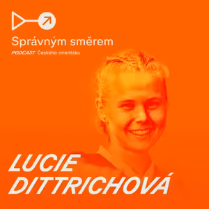 #45: Lucie Dittrichová: Do sezóny jsem šla jako outsider, po kterém se výsledky nečekaly, a najednou mám bronz z mistrovství světa.