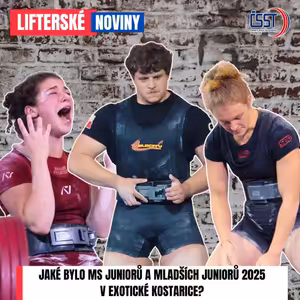 Lifterské noviny #7 - Jaké bylo MS juniorů a mladších juniorů 2025 v exotické Kostarice?