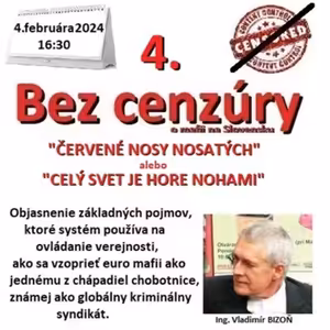 Bez cenzúry 257 - 2024-02-04 „ČERVENÉ NOSY NOSATÝCH“ alebo „CELÝ SVET JE HORE NOHAMI“…časť štvrtá…