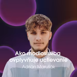 #142 KPM Seminár 2024: Adrián Marušák - Ako modloslužba ovplyvňuje uctievanie