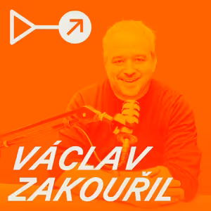 #28: Václav Zakouřil: Ve všem jsme dál. Dřív to bylo: tady máš mapu a dělej to nejlepší, co umíš.
