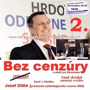 Bez cenzúry 121 - 2018-11-04 „TAKTO SME SI TO SO SNS NEPREDSTAVOVALI“…časť druhá : SMUTNÁ REALITA