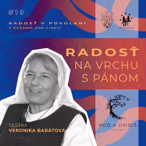 #19 Radosť na vrchu s Pánom - sr. Veronika Barátová