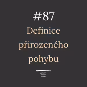 #87 - Co je (sakra) přirozený pohyb? - Definice problému
