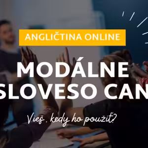 Modálne sloveso CAN a jeho použitie│ANGLIČTINA