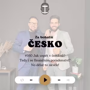 #160 Jak uspět v čemkoli? Tedy i ve finančním poradenství? No dělat to skvěle!