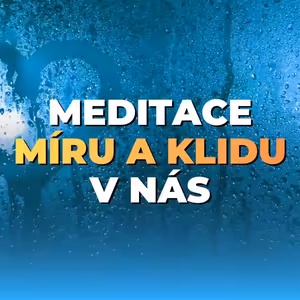 21 (bonus 1): Meditace pro vnitřní i světový mír: Najdi klid v neklidné době