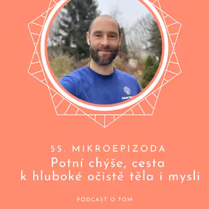 55. mikroepizoda - Potní chýše, cesta k hluboké očistě těla i mysli