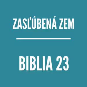 BIBLIA 23 | Zasľúbená Zem