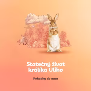 Episoda 7: Statečný život králíka Uliho