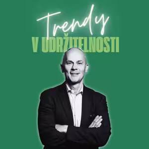 Trendy v udržitelnosti #53 – Ivo Janda, partner advokátní kanceláře White & Case