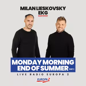 DJ EKG & MILAN LIESKOVSKY LIVE EUROPA 2 MONDAY MORNING / END OF SUMMER / Part 2