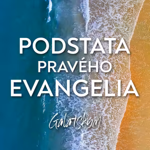 #01 Podstata pravého evangelia | Galatským 1:1-5