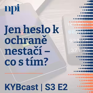 Jen heslo k ochraně nestačí – co s tím? | S3:E2