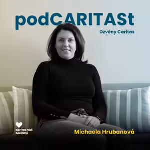[Ozvěny Caritas] Od odvahy zaklepat na dveře až po vedení týmu