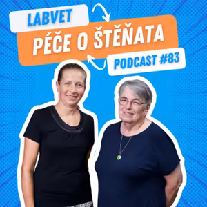 🐾 Péče o ŠTĚŇATA 🐾 | Labvet Podcast #83