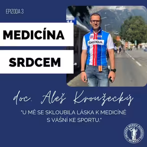 #3 doc. Aleš Kroužecký- "U mě se skloubila láska k medicíně s vášní ke sportu."