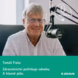 68 Tomáš Fiala: Zdravotnictví potřebuje odvahu. A hlavně plán.
