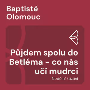 Půjdem spolu do Betléma - co nás učí mudrci (28.12.2025)