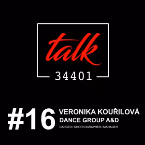 VERONIKA KOUŘILOVÁ | Dance Group A&D manager | Dancer + Choreographer | TALK34401 | podcast #16