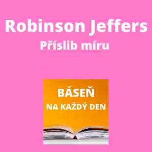 Robinson Jeffers - Příslib míru + Čluny v mlze