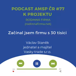Podcast #77: Začínal jsem firmu s 30 tisíci