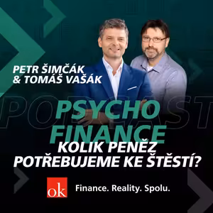 #6: Psychofinance - Kolik peněz potřebujeme ke štěstí? (Tomáš Vašák, Petr Šimčák)