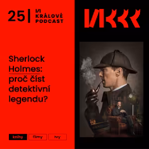 #25: Sherlock Holmes: proč číst detektivní legendu?