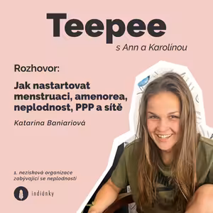 #4 Teepee: Jak nastartovat menstruaci, amenorea, neplodnost PPP a sítě s Bagniari