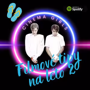 #35 Cinema Girls - Nejlepší filmy na léto druhý díl