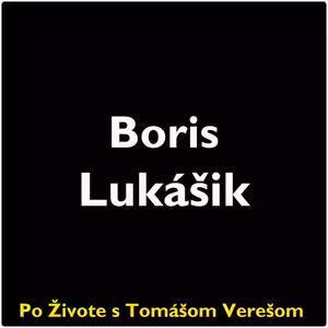 Po Živote s Tomášom Verešom #121 - Boris Lukášik