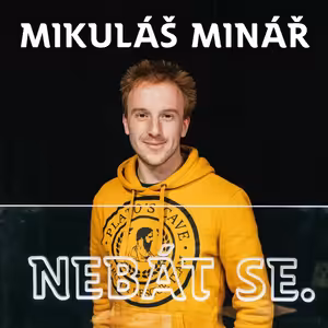 Mikuláš Minář: Pokud budeme demokracii ignorovat, shnijeme tady /NEBÁT SE/47/