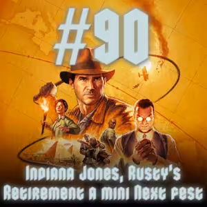 #90 - Indiana Jones, Rusty’s Retirement a mini Next fest