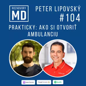 #104 Peter Lipovský - Prakticky: Ako si otvoriť ambulanciu