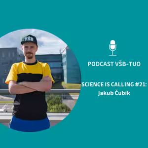 Podcast VŠB-TUO #21 – Science is calling – Jakub Čubík