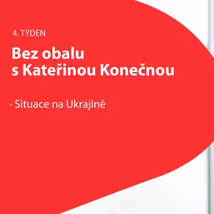 4. týden 2022 Bez obalu s K. Konečnou: Ukrajina aneb kdo chce válku