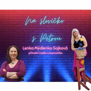 Lze rozjet nový byznys po padesátce? (s Lenkou Mýdlenkou Sojkovou)