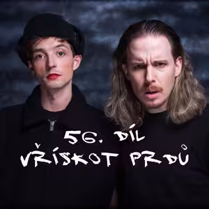 56. díl - Vřískot prdů