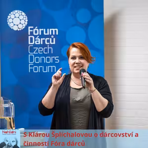 S Klárou Šplíchalovou o dárcovství a činnosti Fóra dárců