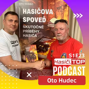 S1E23 - Oto Hudec- Hasiči.TOP podcast